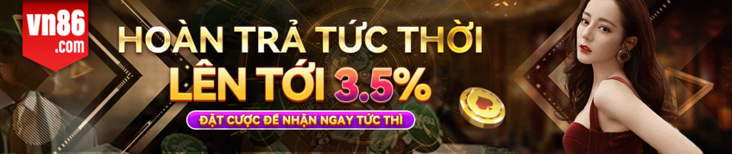 Hoàn trả VIP lên tới 3.5%